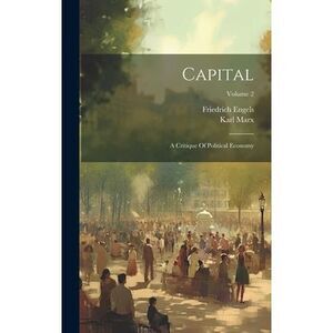 Capital: A Critique Of Political Economy; Volume 2 -- Karl Marx